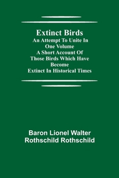 Paperback Extinct Birds; An attempt to unite in one volume a short account of those Birds which have become extinct in historical times Book