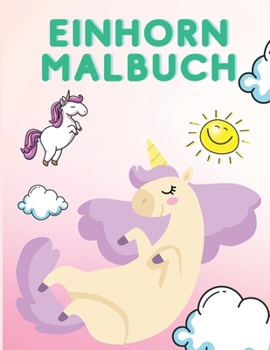 Paperback Einhorn-Malbuch: Einh?rner-Malbuch f?r Kinder 4-8 - Malb?cher f?r Kinder - Kinder-Bastelbuch mit magischen Einh?rnern - Malbuch f?r M?d [German] [Large Print] Book