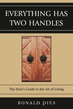 Paperback Everything Has Two Handles: The Stoic's Guide to the Art of Living Book