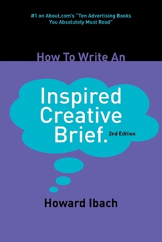 Paperback How To Write An Inspired Creative Brief: 2nd edition Book