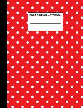 Paperback Composition Notebook: Red & White Polka Dot Pattern Wide Ruled Lined Note Book Pad - Cute Exercise Book & Journal with Lines for Kids, Teens Book