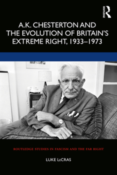 Paperback A.K. Chesterton and the Evolution of Britain's Extreme Right, 1933-1973 Book