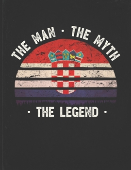 The Man The Myth The Legend: Croatia Flag Sunset Personalized Gift Idea for Croatian Coworker Friend or Boss  Planner Daily Weekly Monthly Undated Calendar Organizer Journal