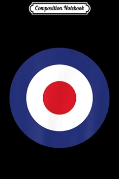 Composition Notebook: RAF Roundel Bullseye Target British MOD Pop Art T- Journal/Notebook Blank Lined Ruled 6x9 100 Pages