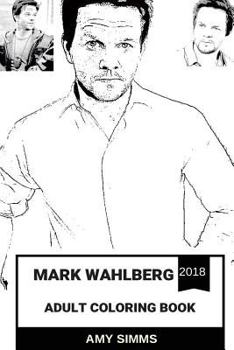 Mark Wahlberg Adult Coloring Book: Planet of the Apes and The Italian Job Star, Action Movies Legend and Academy Award Nominee Inspired Adult Coloring Book