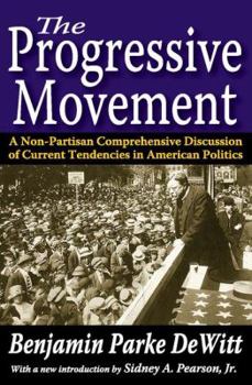 The Progressive Movement: A Non-Partisan, Comprehensive Discussion of Current Tendencies in American Politics