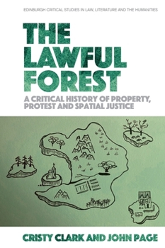 Hardcover The Lawful Forest: A Critical History of Property, Protest and Spatial Justice Book