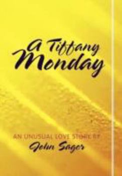 Hardcover A Tiffany Monday: An Unusual Love Story Book