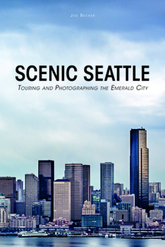 Paperback Scenic Seattle: Touring and Photographing the Emerald City Book