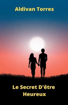 Paperback Le Secret D'être Heureux [French] Book