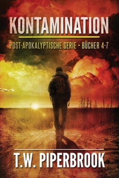 Kontamination: post-apokalyptische Serie: (Bücher 4-7) (German Edition)