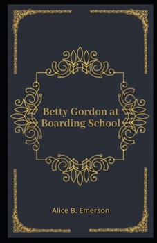 Betty Gordon at Boarding School; or, The Treasure of Indian Chasm - Book #4 of the Betty Gordon