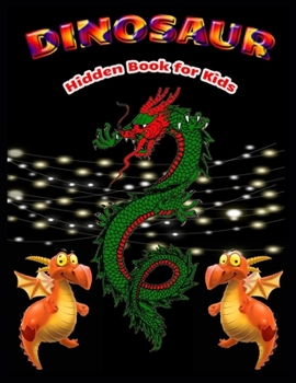 Paperback DINOSAUR Hidden Book for Kids: Dinosaur Hunt Seek And Find Hidden Coloring Activity Book