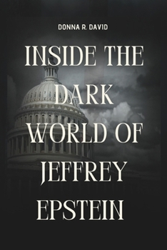 Paperback Inside The Dark World Of Jeffrey Epstein File: Unraveling Power, Crime, and Cover-Ups Book