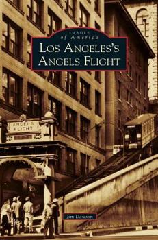 Los Angeles's Angels Flight (Images of America: California) - Book  of the Images of America: California