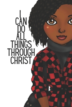 I  can do all things through Christ: Journal for black, African American, and women of color to write in. 6x9 120 pages