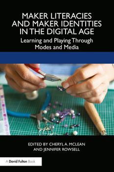 Paperback Maker Literacies and Maker Identities in the Digital Age: Learning and Playing Through Modes and Media Book