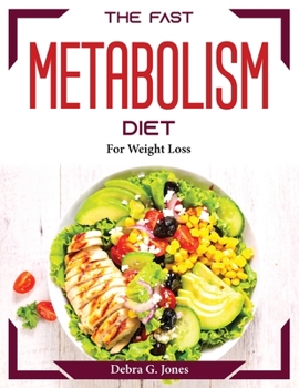 The Fast Metabolism Diet: For Weight Loss