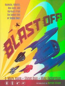Hardcover Blast Off!: Rockets, Robots, Ray Guns, and Rarities from the Golden Age of Space Toys Book