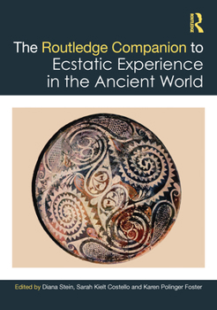 Hardcover The Routledge Companion to Ecstatic Experience in the Ancient World Book