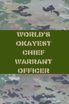 Paperback World's Okayest Chief Warrant Officer: Army Blank Lined Journal Notebook Diary Logbook Planner Gift Book