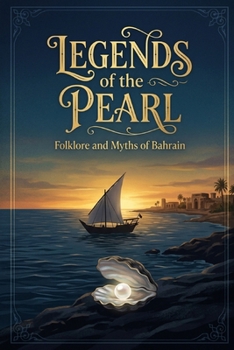 Legends of the Pearl: Folklore and Myths of Bahrain