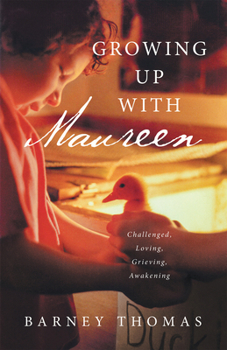 Paperback Growing Up with Maureen: Challenged, Loving, Grieving, Awakening Book