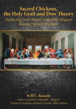 Sacred Chickens, the Holy Grail and Dow Theory: Replacing Dow Theory with John Magee's Basing Points Procedure