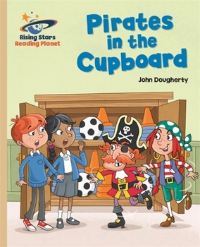 Paperback Reading Planet - Pirates in the Cupboard - Gold: Galaxy (Rising Stars Reading Planet) Dougherty, John Book