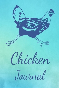 Chicken Journal: Animal Lovers Gift. Pretty Lined Notebook & Diary For Writing And Note Taking For Your Special Day.(120 Blank Lined Pages - 6x9 Inches)