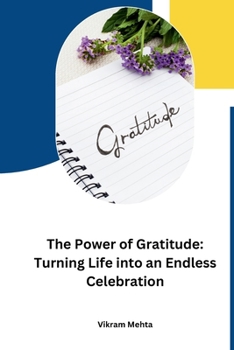 Paperback The Power of Gratitude: Turning Life into an Endless Celebration Book