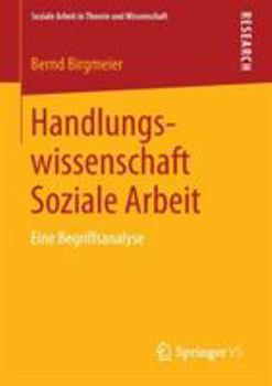 Paperback Handlungswissenschaft Soziale Arbeit: Eine Begriffsanalyse [German] Book