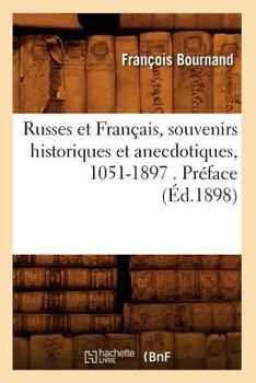 Paperback Russes Et Français, Souvenirs Historiques Et Anecdotiques, 1051-1897 . Préface (Éd.1898) [French] Book
