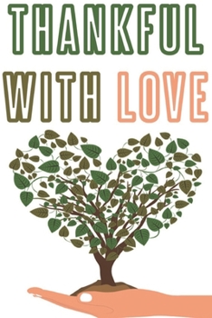 Thankful with Love: Happy Thanksgiving: Beautiful Journal to write Thankful Message and Best Wishes  happy thanksgiving day Notebook, Blank Journal ... happy thanksgiving images Premium Graphics