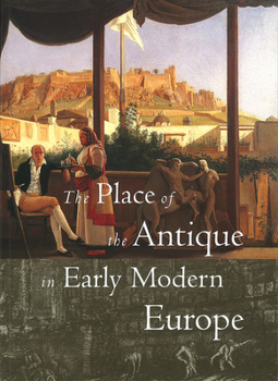 Paperback The Place of the Antique in Early Modern Europe Book