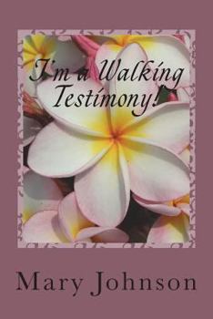 Paperback I'm a Walking Testimony!: If You Don't Believe Me, Read My Books! Book