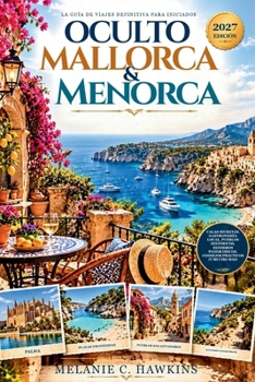 OCULTO MALLORCA & MENORCA: La guía de viaje de Insider a calas secretas, playas hermosas, pueblos históricos, pueblos de montaña, senderos costeros, ... e itinerarios inteligentes. (Spanish Edition)