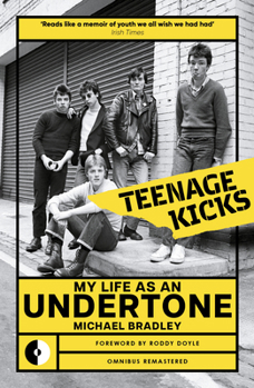 Michael Bradley: Teenage Kicks - My Life As An Undertone