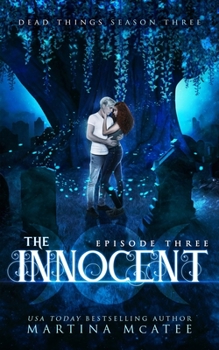 The Innocent: Dead Things Season Three: Episode Three - Book #3 of the Dead Things