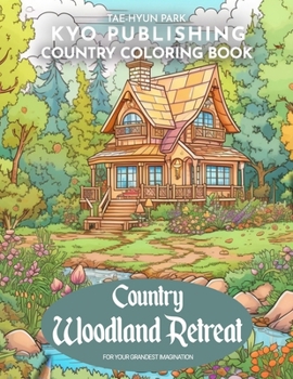 Paperback Country Coloring Book Woodland Country Retreat: 40+ High-Quality Illustrations of Woodland Beauty and Serenity Book