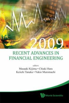 Recent Advances in Financial Engineering: Proceedings of the Kier-Tmu International Workshop on Financial Engineering 2009, Otemachi, Sankei Plaza, Tokyo, 3-4 August 2009