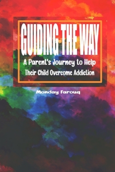 Paperback Guiding the Way: A Parent's Journey to Help Their Child Overcome Addiction Book