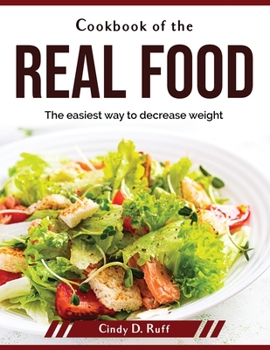 Paperback Cookbook of the real food: The easiest way to decrease weight Book