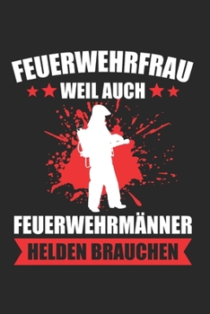 Feuerwehrfrau Weil Auch Feuerwehrmänner Helden Brauchen: Dart Lustig & Darts Notizbuch 6'x9' Liniert Geschenk für Darten & 180 (German Edition)