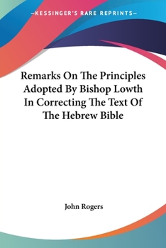 Paperback Remarks On The Principles Adopted By Bishop Lowth In Correcting The Text Of The Hebrew Bible Book