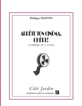 Paperback Arrête ton cinéma, chéri !: Comédie en trois actes [French] Book