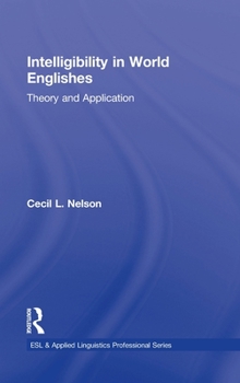 Intelligibility in World Englishes: Theory and Application - Book  of the ESL & Applied Linguistics Professional