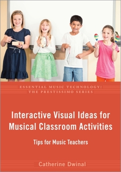 Paperback Interactive Visual Ideas for Musical Classroom Activities: Tips for Music Teachers Book
