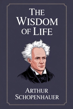 The Essays of Arthur Schopenhauer: the Wisdom of Life: Dutch edition