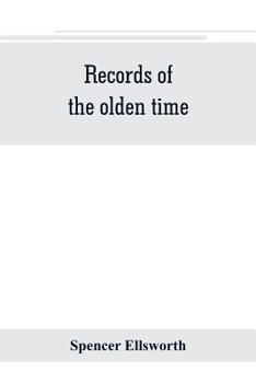 Paperback Records of the olden time; or, Fifty years on the prairies. Embracing sketches of the discovery, exploration and settlement of the country, the organi Book